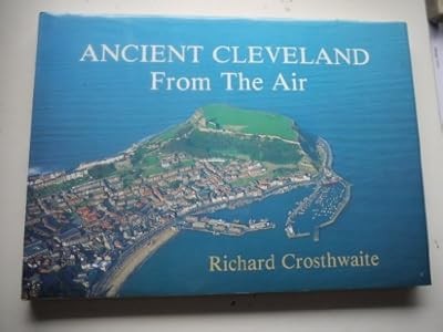 Ancient Cleveland from the air, Crosthwaite, Richard, Used; Good Book