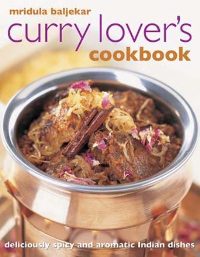 Curry Lover&rsquo;s Cookbook: Deliciously Spicy And Aromatic Indian Dishes