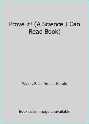 Prove it! (A Science I Can Read Book) by Wyler, Rose Ames, Gerald