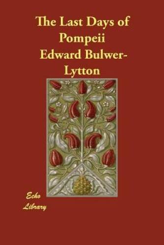 The Last Days of Pompeii – Paperback By Lytton, Edward Bulwer Lytton – GOOD