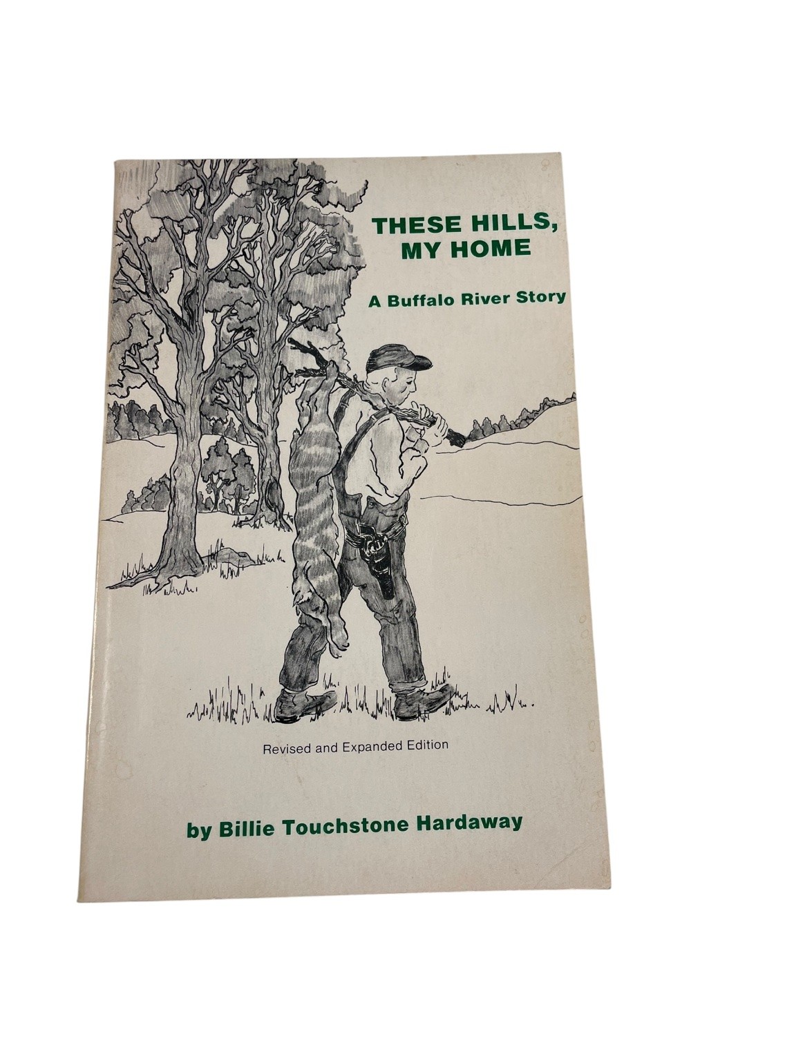 These Hills, My Home Billie Touchstone Hardaway Revised Expanded Buffalo River