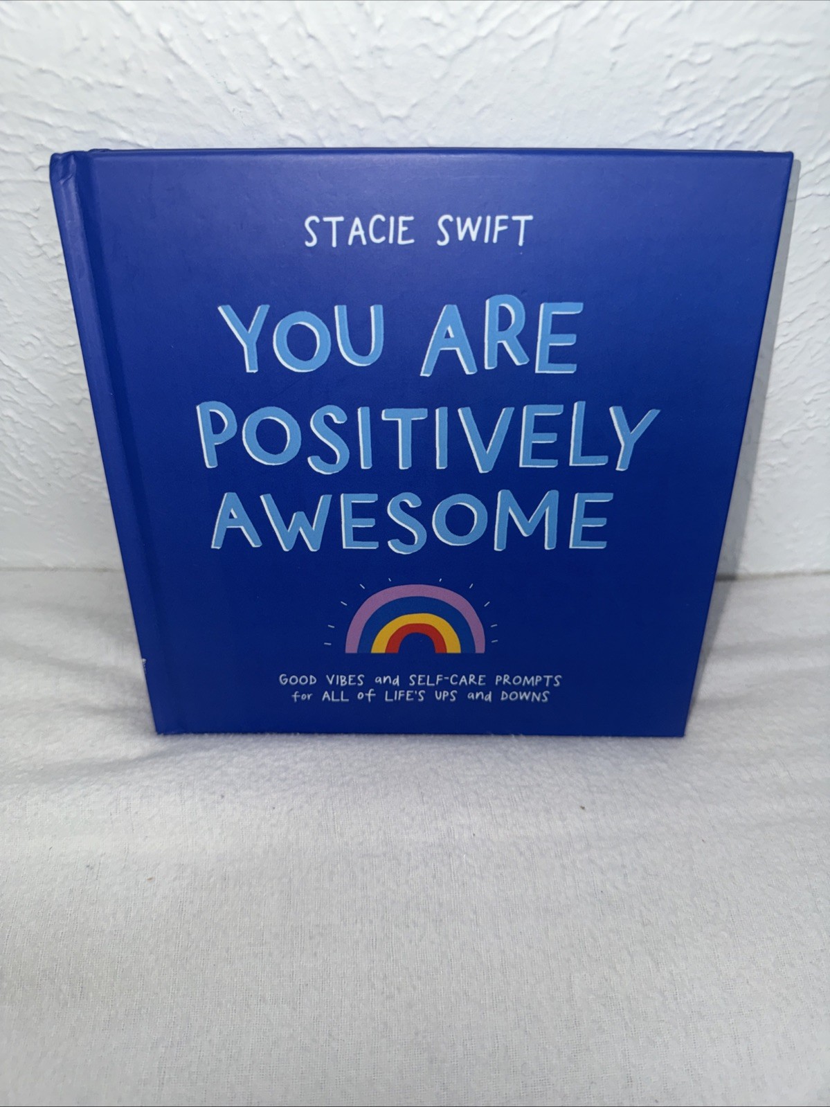 You Are Positively Awesome : Good Vibes and Self-Care Prompts for All of Life&rsquo;s