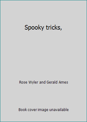 Spooky tricks, by Rose Wyler and Gerald Ames