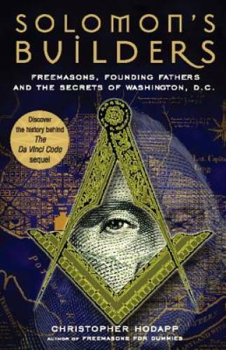 Solomon&rsquo;s Builders: Freemasons, Founding Fathers and the Secrets of Washi – GOOD