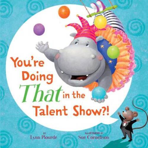 Youre Doing THAT in the Talent Show – Hardcover By Plourde, Lynn – VERY GOOD