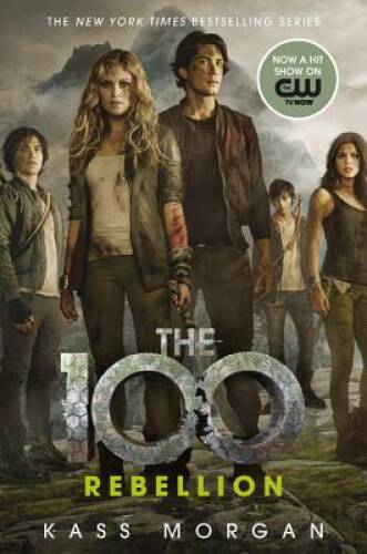Rebellion (The 100) – Hardcover By Morgan, Kass – GOOD