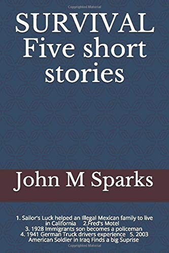 SURVIVAL FIVE SHORT STORIES: SAILORS LUCK FRED&rsquo;S MOTEL IN By John M Sparks *NEW*