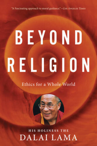 Beyond Religion: Ethics for a Whole World – Paperback By Dalai Lama – GOOD