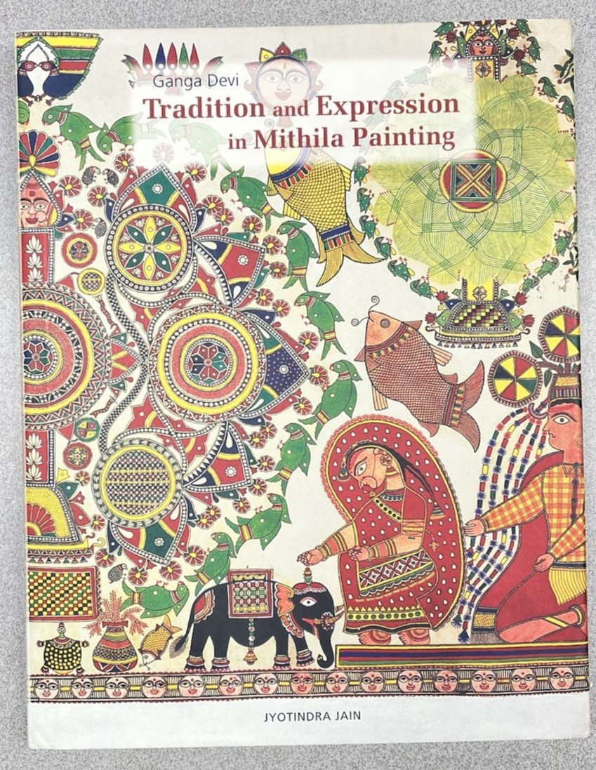 Ganga Devi : Traditions and Expressions in Mithila Painting by Jyotindra Jain…