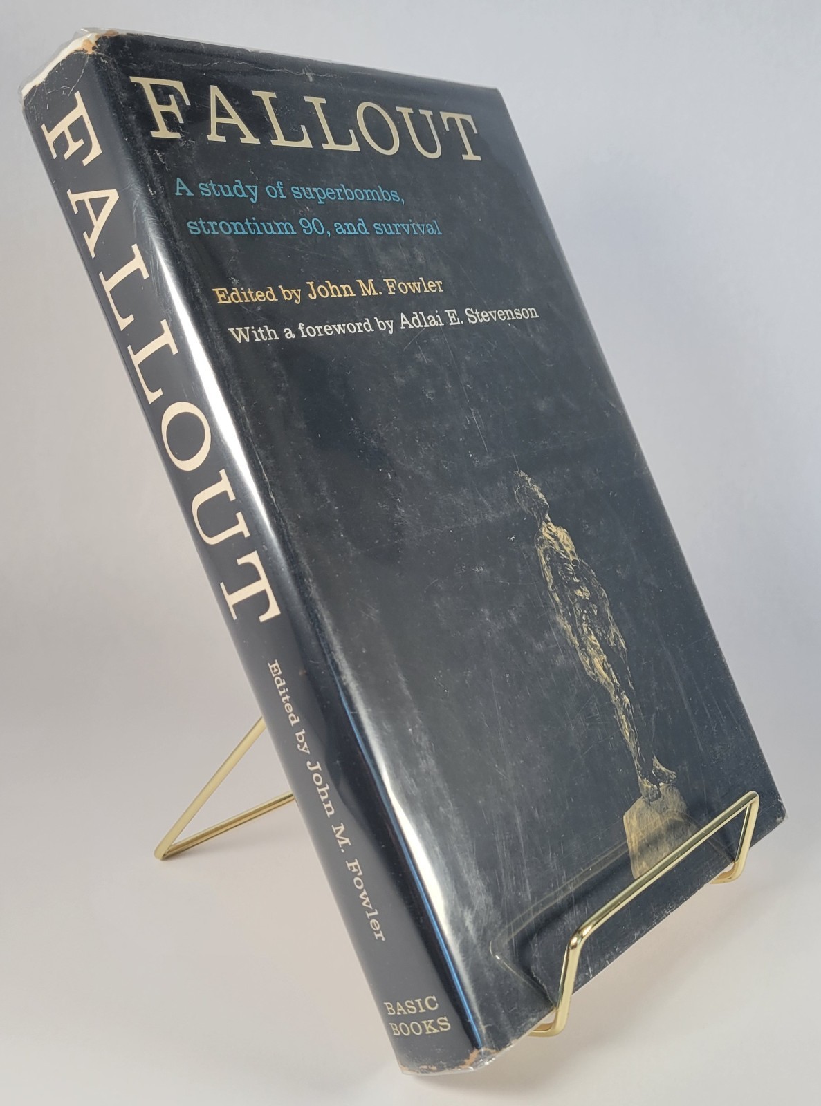 Fallout: A Study of Superbombs, Strontium 90, and Survival- John M. Fowler – HC