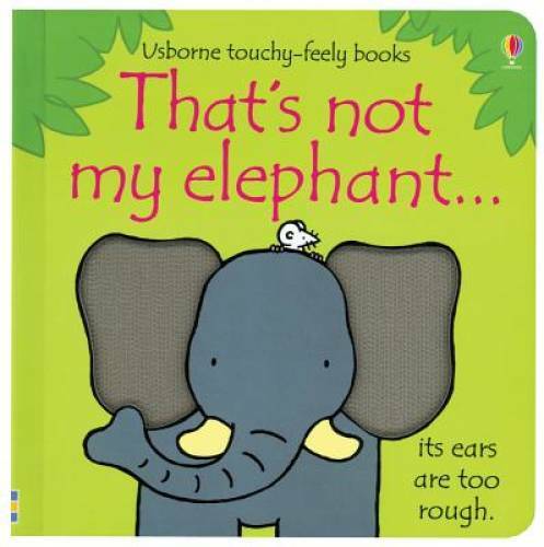 That&rsquo;s Not My Elephant…(Usborne Touchy-Feely Books) – Hardcover – GOOD