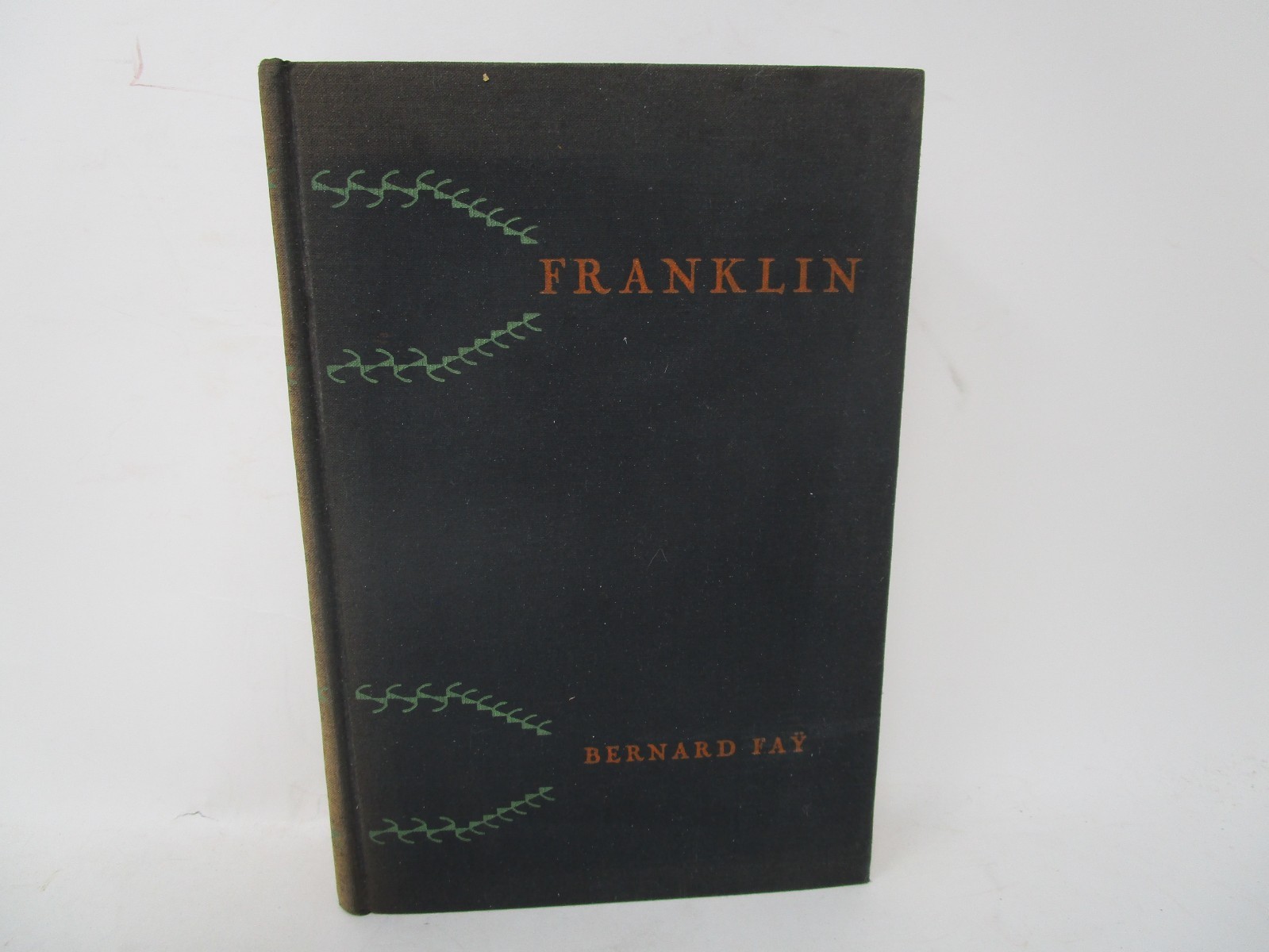Bernard Fay&rsquo;s Franklin, The Apostle of Modern Times with Illustrations 1929