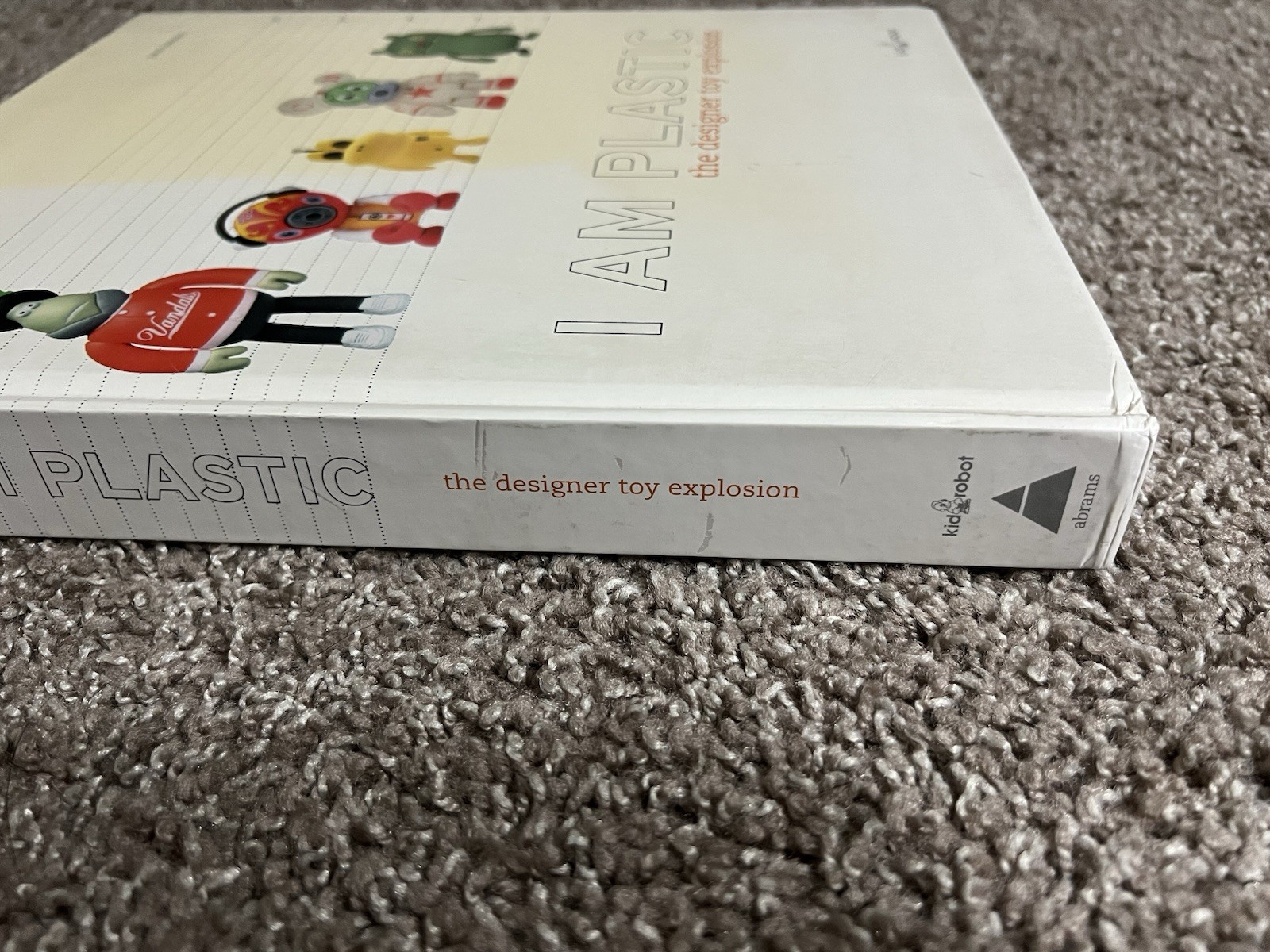 I AM PLASTIC: THE DESIGNER TOY EXPLOSION By Paul Budnitz – Hardcover