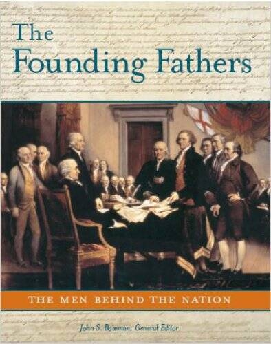 The Founding Father&rsquo;s, The Men Behind the Nation – Hardcover – GOOD