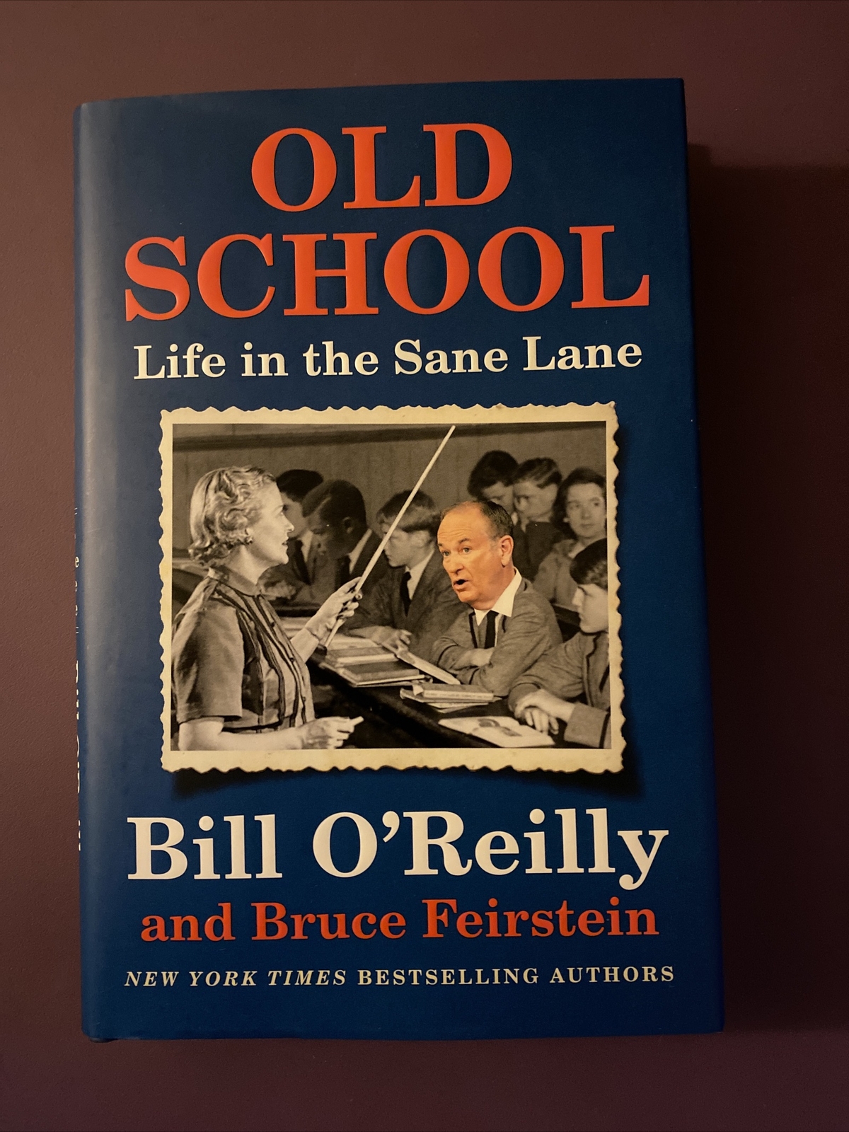 Old School Life in the Sane Land By Bill O&rsquo;Reilly First Edition 2017 178 pages
