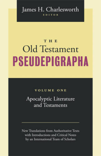 The Old Testament Pseudepigrapha: Apocalyptic Literature and Testaments – GOOD