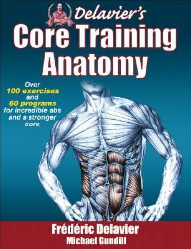 Delavier&rsquo;s Core Training Anatomy – Paperback By Delavier, Frederic – GOOD