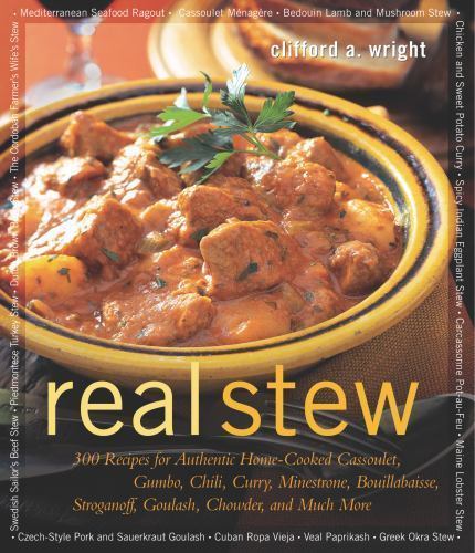 Real Stew: 300 Recipes for Authentic Home-Cooked Cassoulet, Gumbo, Chili, Cu…