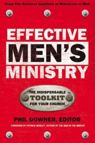 Effective Men&rsquo;s Ministry : The Indispensable Toolkit for Your Church by Phil…