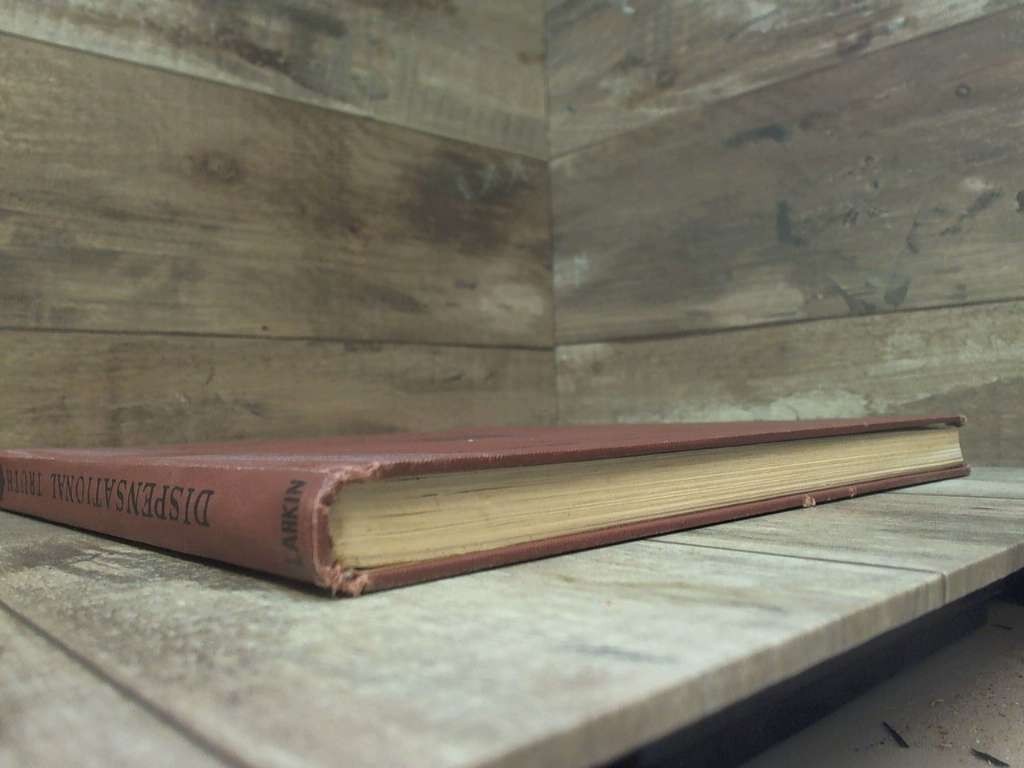 Dispensational Truth or God&rsquo;s Plan and Purpose in the Ages by Clarence Larkin R