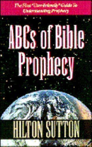 ABC&rsquo;s of Bible Prophecy by Hilton Sutton