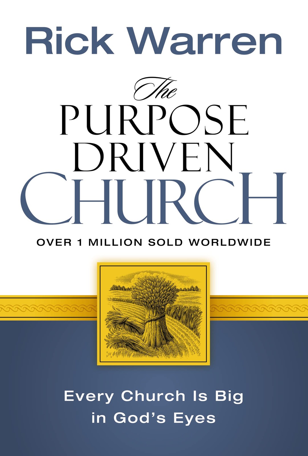 The Purpose Driven Church: Every Church Is Big in God&rsquo;s Eyes – Rick Warren -…
