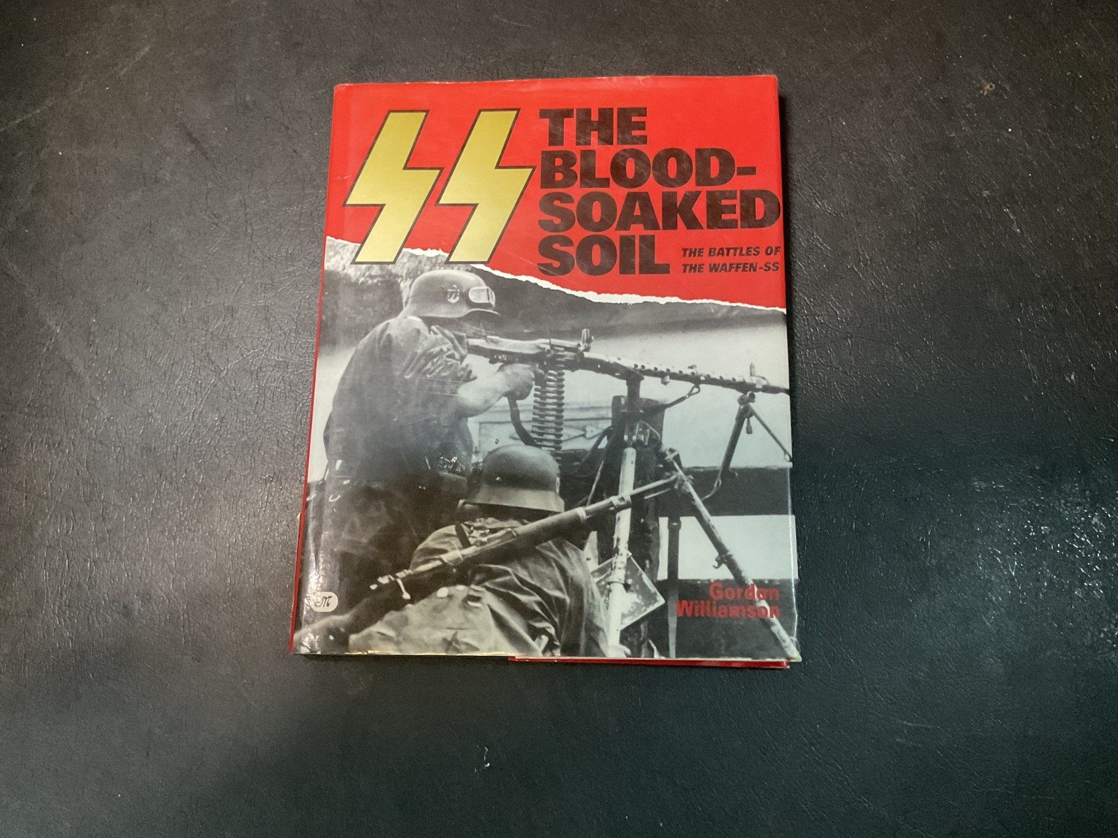 The Blood-Soaked Soil The Battles of The Waffen-SS Gordon Williamson HB/DJ WWII