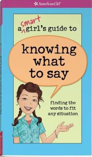A Smart Girl&rsquo;s Guide to Knowing What to Say (American Girl) – Paperback – GOOD