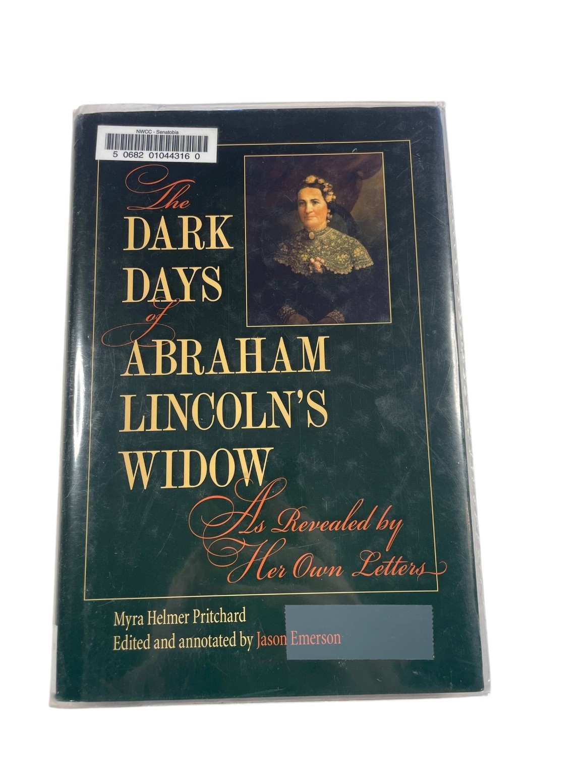 Dark Days Abraham Lincoln&rsquo;s Widow Myra Pritchard Jason Emerson 2011 Biography