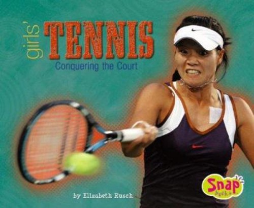 Girls&rsquo; Tennis : Conquering the Court Elizabeth, Capstone Press St