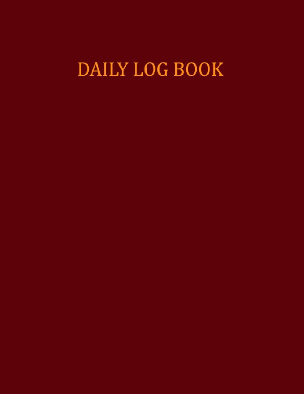 Daily Log Book: 400 pages / 200 Sheets, 8.5&Prime; x 11&Prime;, Standard Day-by-Day Acti…
