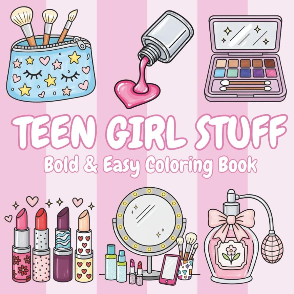 Teen Girl Stuff: Coloring Book for Adults and Teens, Bold and Easy