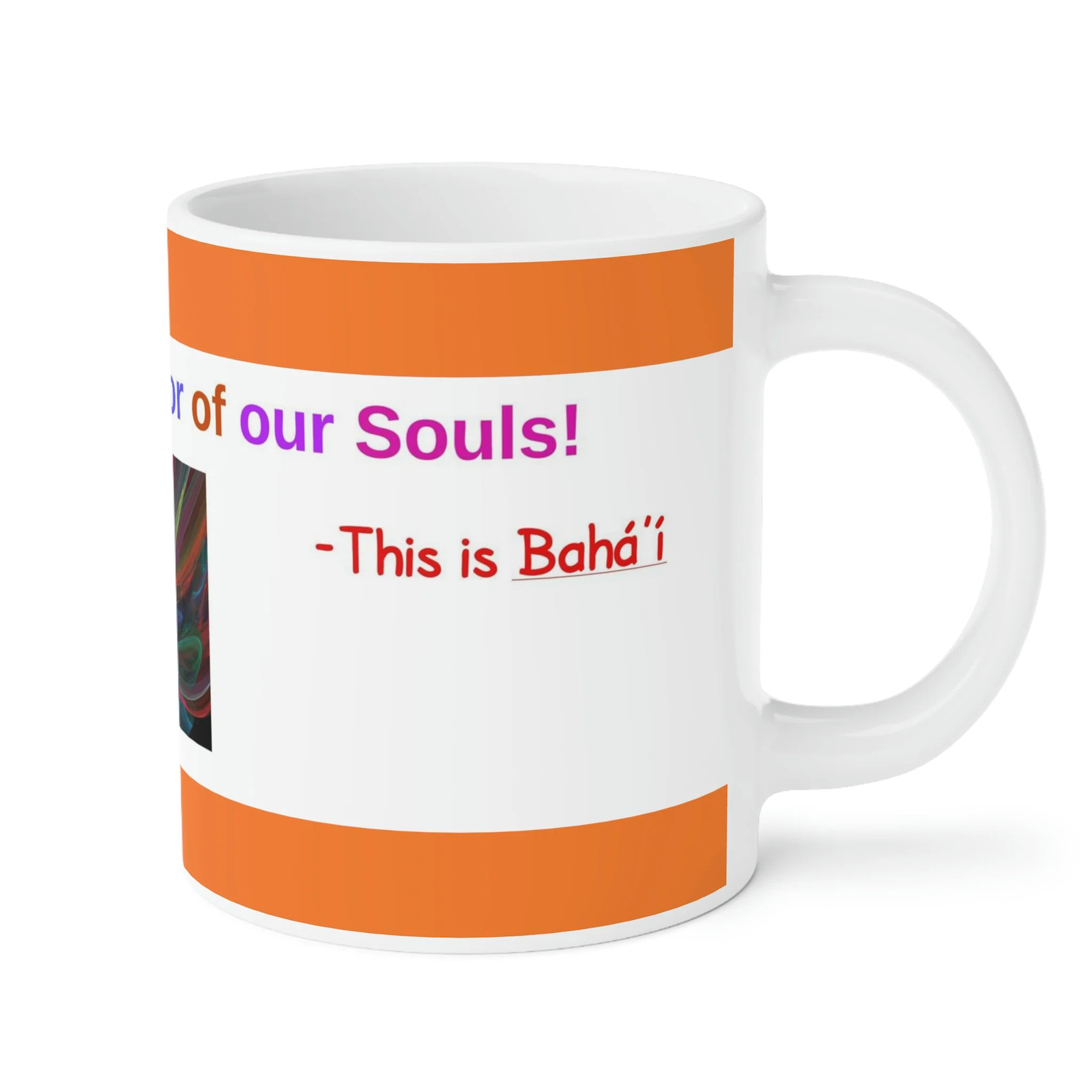 Baha&rsquo;i Diversity, Race Unity, Color of our Souls Mugs (11oz15oz20oz)