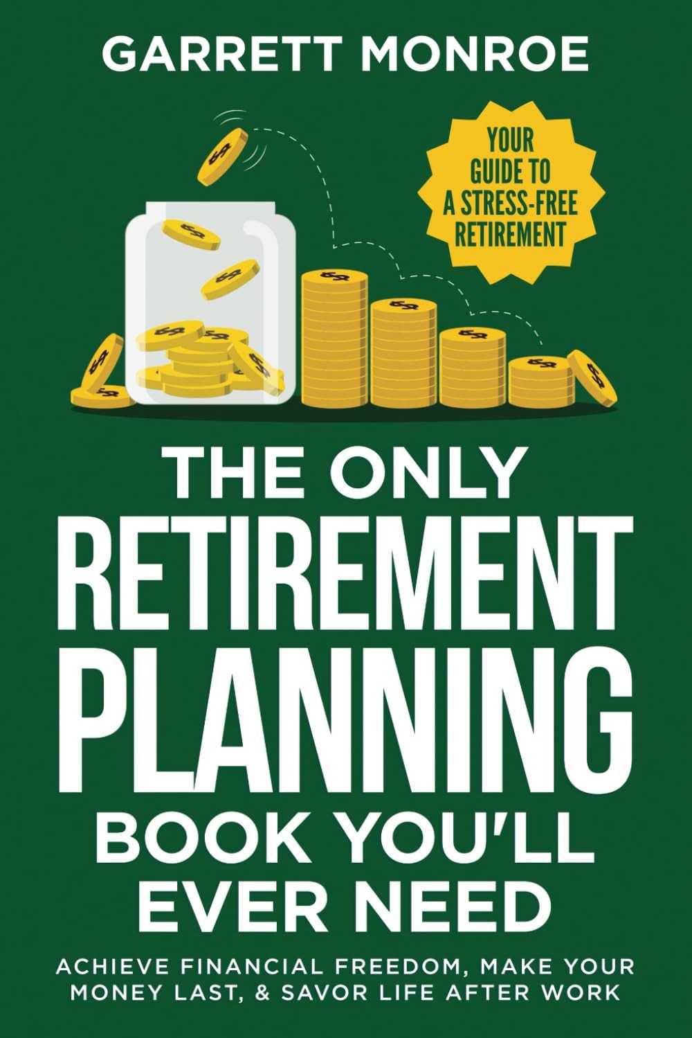 The Only Retirement Planning Book You&rsquo;ll Ever Need: Your Guide To A Stress-F…