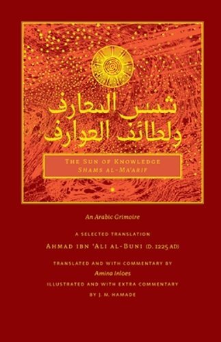 The Sun of Knowledge (Shams al-Ma&rsquo;arif): An Arabic Grimoire in Selected: New