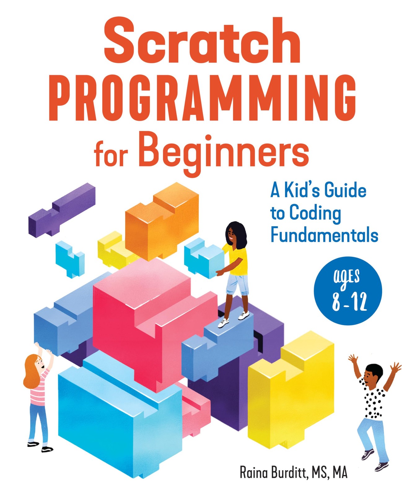 Scratch Programming for Beginners: A Kid&rsquo;s Guide to Coding Fundamentals