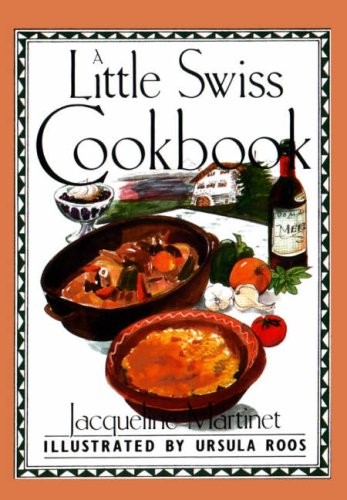 A LITTLE SWISS COOKBOOK (INTERNATIONAL LITTLE COOKBOOKS) By Jacqueline Martinet
