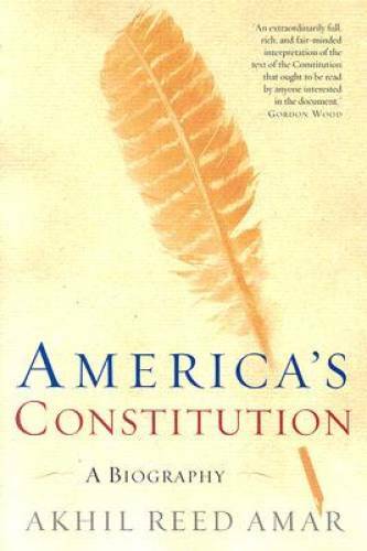America&rsquo;s Constitution: A Biography – Paperback By Akhil Reed Amar – VERY GOOD