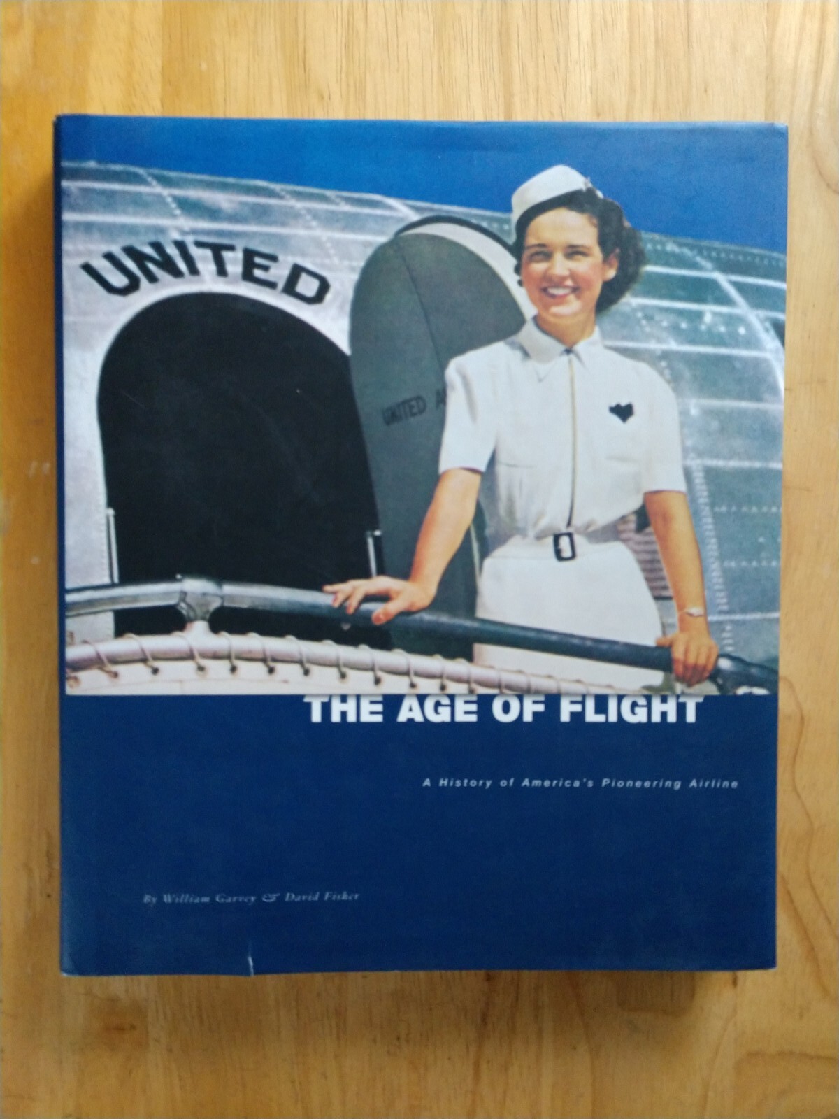 The Age of Flight: A History of America&rsquo;s Pioneering Airline William Garvey, Da