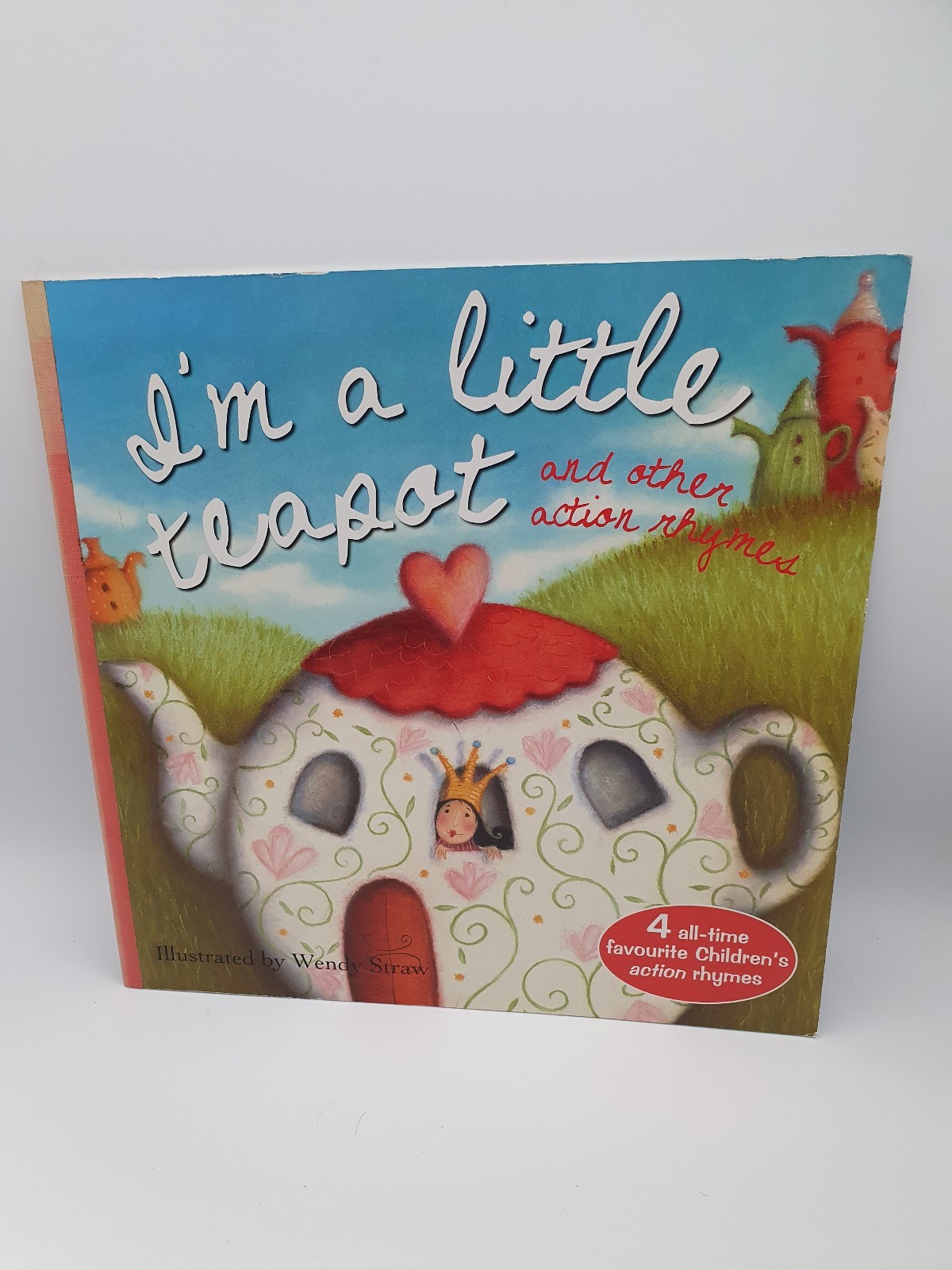 I&rsquo;M A LITTLE TEAPOT ILLUSTRATED BY WENDY STRAW LARGE EDITION 2009 NURSERY RHYMES