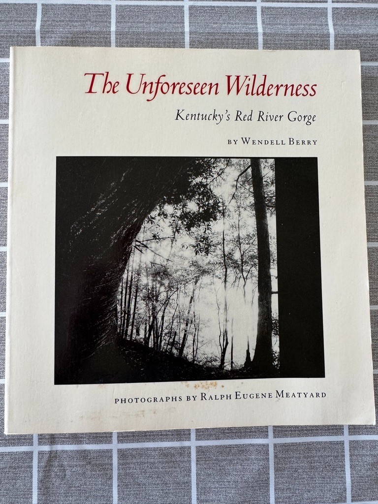 The Unforeseen Wilderness, Kentucky&rsquo;s Red River Gorge, Wendell Berry, 1991