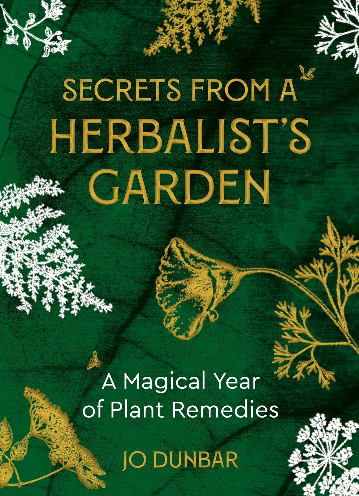 Secrets From A Herbalist&rsquo;s Garden: A Magical Year of Plant Remedies