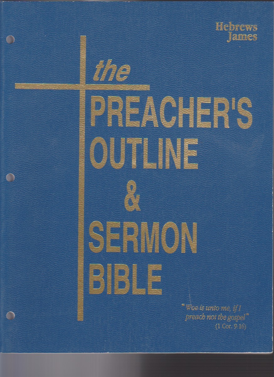 The Preacher&rsquo;s Outline & Sermon Bible® Hebrews & James