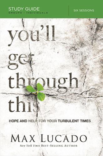You&rsquo;ll Get Through This Bible Study Guide: Hope and Help for Your Turbulent Time