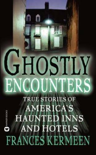 Ghostly Encounters: True Stories of America&rsquo;s Haunted Inns and Hotels – GOOD