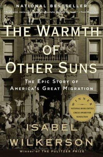The Warmth of Other Suns: The Epic Story of America&rsquo;s Great Migration: New