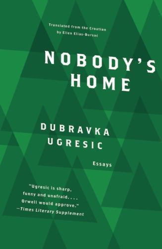 Nobody&rsquo;s Home – Dubravka Ugresic, 1934824003, hardcover