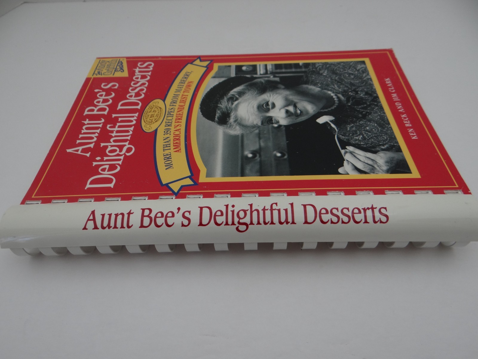 Aunt Bee&rsquo;s Delightful Desserts Cookbook Spiral Bound Ken Beck Jim Clark Mayberry