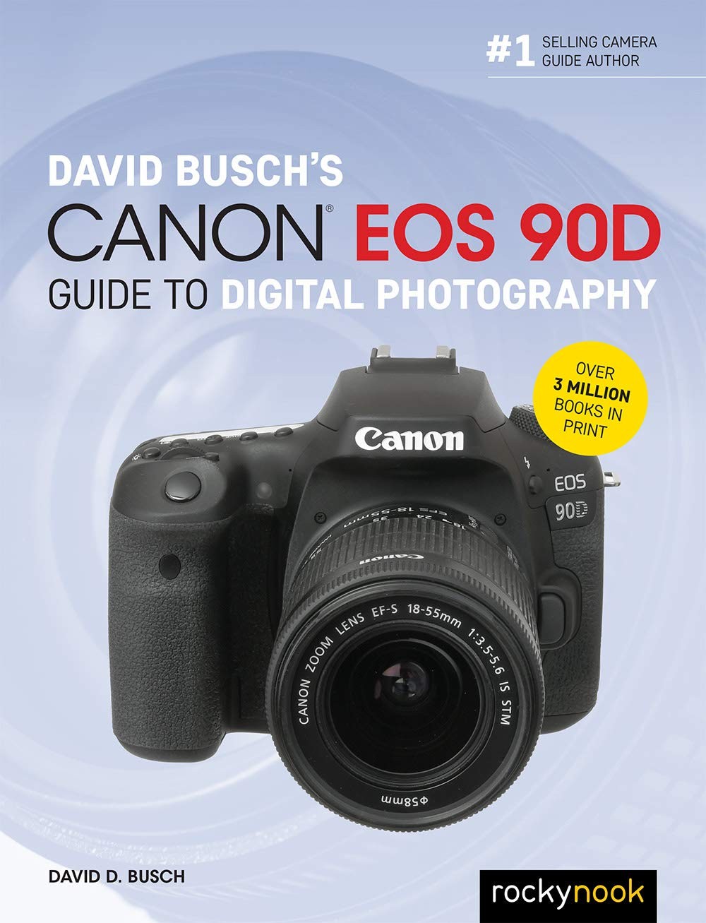 David Busch&rsquo;s Canon EOS 90D Guide to Digital Photography (The David Busch Ca…