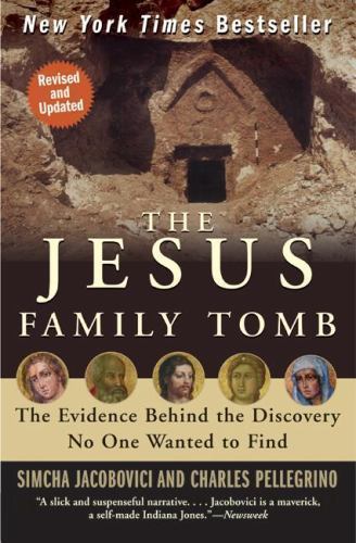 The Jesus Family Tomb: The Evidence Behind the Discovery No One Wanted to…